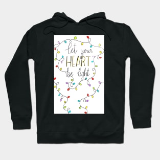 Let your heart be light Hoodie